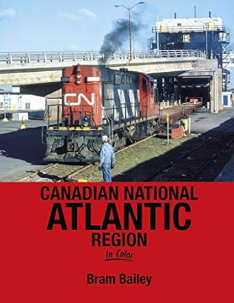 Canadian National Atlantic Region In Color Hardcover Book By Bram Bailey EX