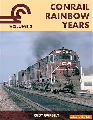 Conrail Rainbow Years, Volume 2 Paperback Book By Rudy Garbely EX
