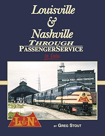 Louisville & Nashville Through Passenger Service In Color Hardcover Book EX