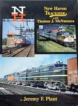 New Haven Trackside with Thomas J. McNamara Hardcover Book By Jeremy F. Plant EX
