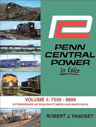 Penn Central Power in Color, Vol. 4: 7500-9999 Hardcover Book  Robert J. Yanosey EX