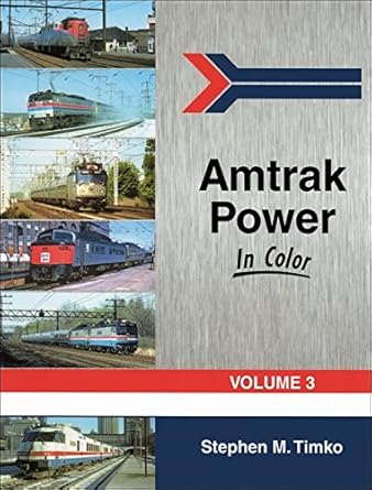 Amtrak Power in Color, Vol. 3 Hardcover Book By Stephen M. Timko EX