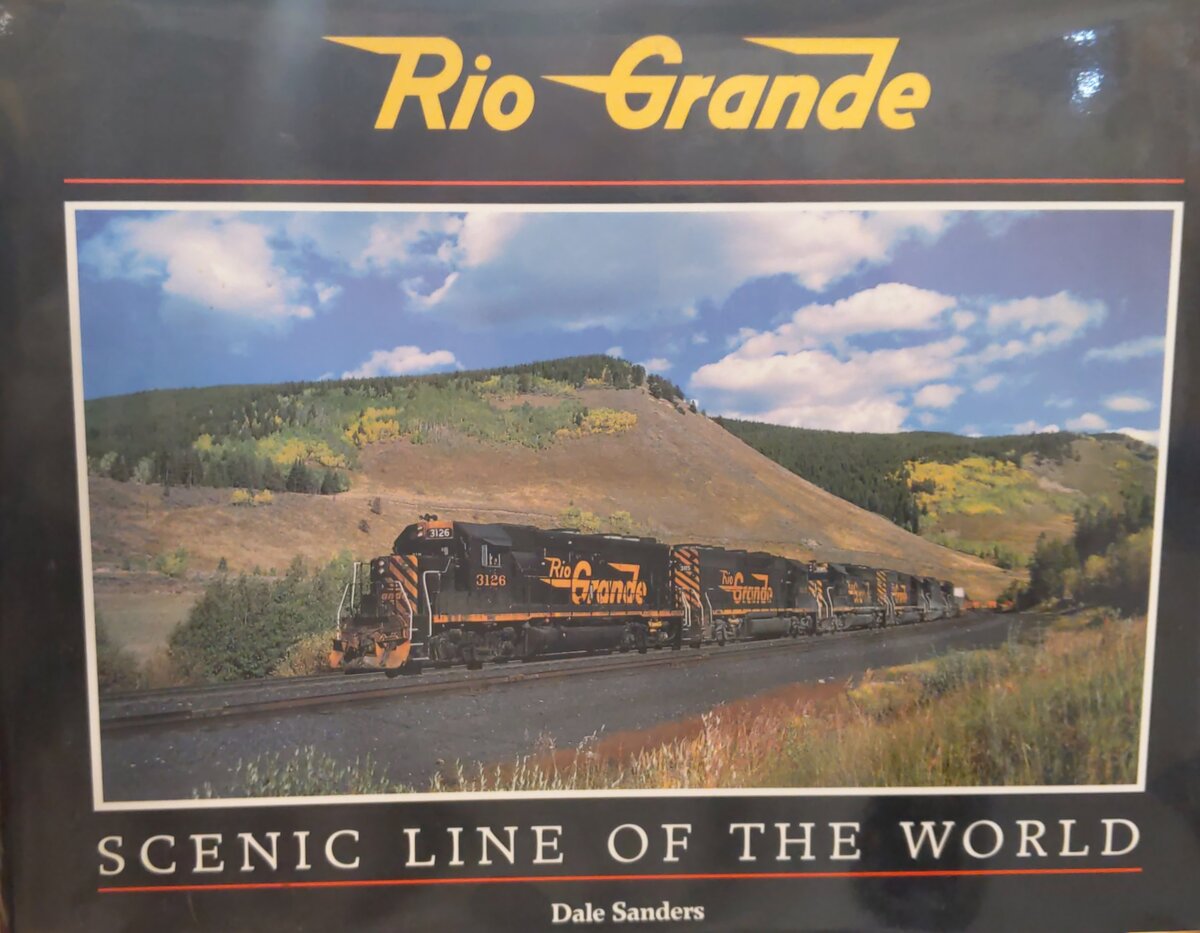 Rio Grande: Scenic Line of the World Hardcover Book By Dale Sanders EX