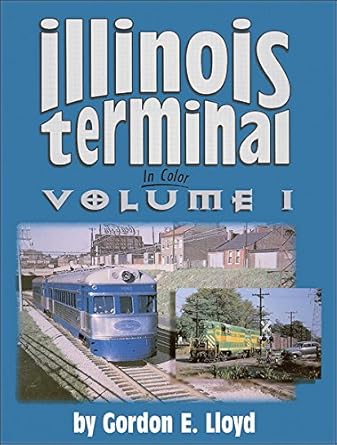 Illinois Terminal in Color, Vol. 1 Hardcover Book By Gordon E. Lloyd EX