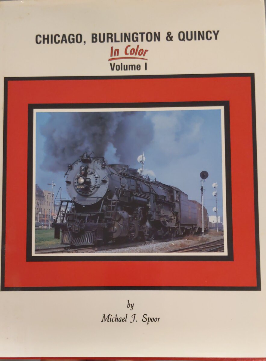 Chicago, Burlington & Quincy in Color, Vol. 1 Hardcover Book By Michael J. Spoor EX