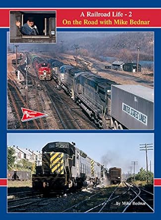 A Railroad Life: On the Road 2 with Mike Bednar by Mike Bednar - Hardcover EX