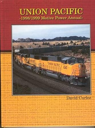 Union Pacific 1998/1999 Motive Power Annual Hardcover Book By David Curlee EX