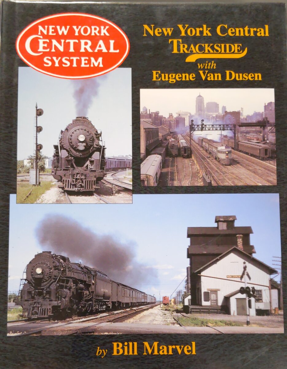 New York Central Trackside with Eugene Van Dusen Hardcover Book By Bill Marvel EX
