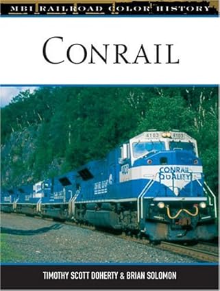 Conrail Hardcover Book By Timothy Scott Doherty & Brian Solomon EX