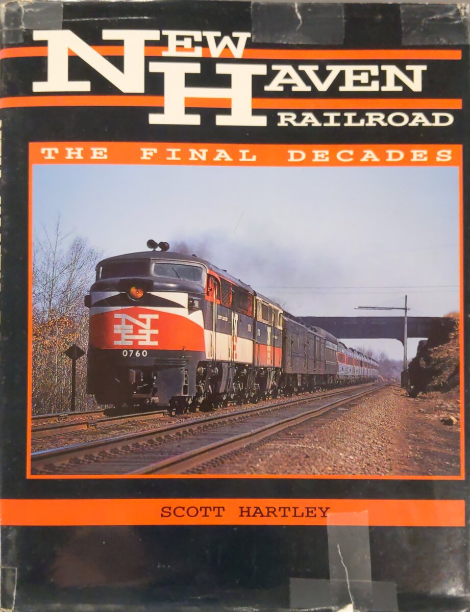 New Haven Railroad: The Final Decades Hardcover Book By Scott Hartley