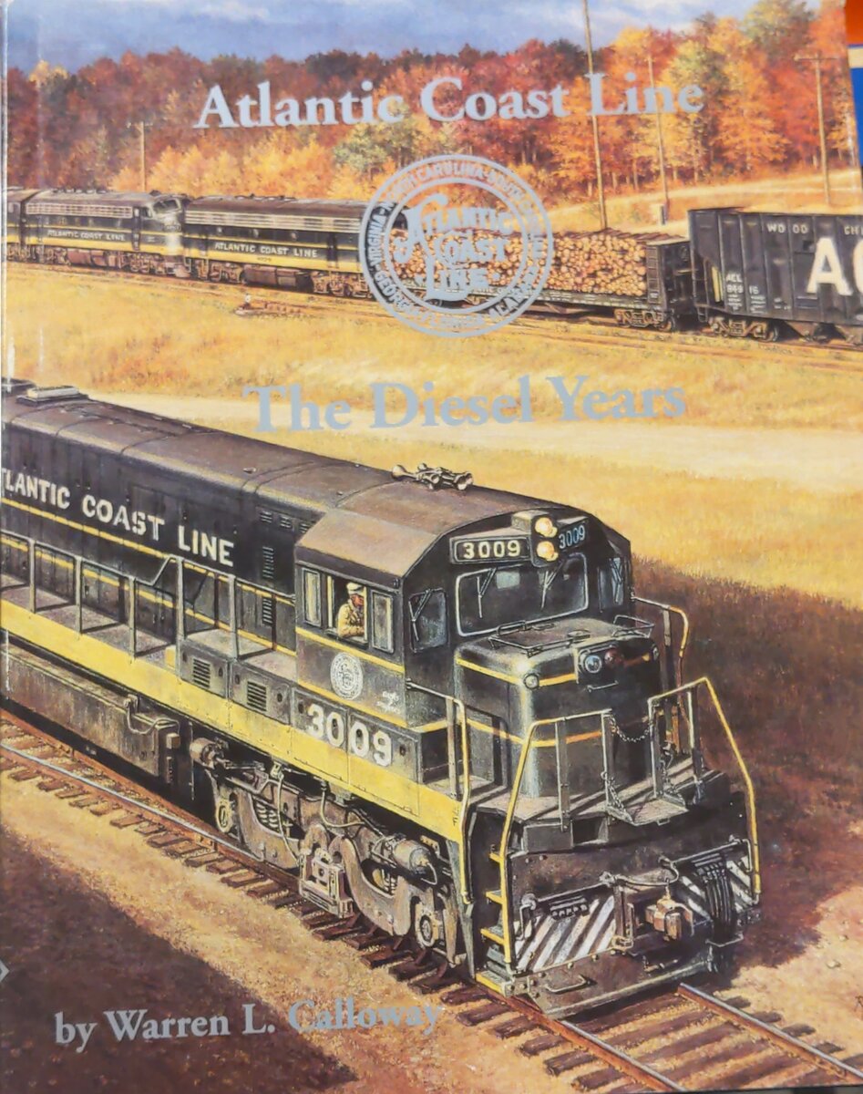 Atlantic Coast Line - The Diesel Years Hardcover Book By Warren L. Calloway VG