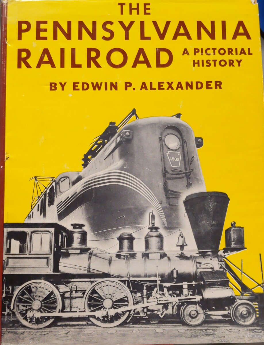 The Pennsylvania Railroad: A Pictorial History Hardcover Book By Edwin Alexander