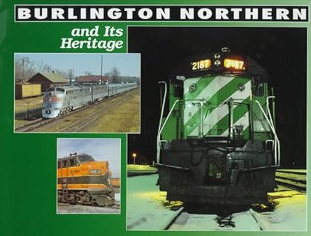 Burlington Northern and Its Heritage Hardcover Book By Steve Glischinski EX