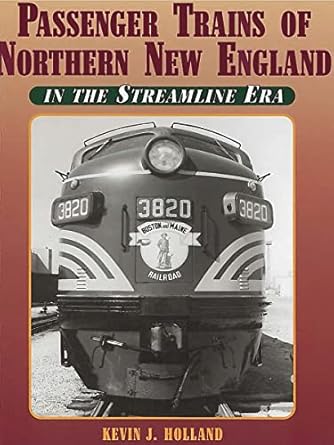 Passenger Trains of Northern New England Hardcover Book  By Kevin J Holland EX