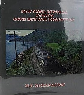New York Central System Gone But Never Forgotten Hardcover Book  H. F. Cavanaugh EX