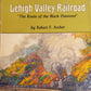 The history of the Lehigh Valley Railroad Hardcover Book By Robert F. Archer