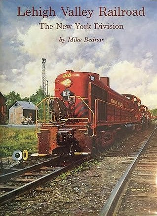 Lehigh Valley Railroad: The New York Division Hardcover Book By Mike Bednar EX