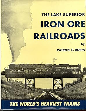 The Lake Superior Iron Ore Railroads Hardcover Book By Patrick C. Dorin EX