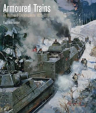 Armoured Trains An Illustrated Encyclopedia  Hardcover Book by Paul Malmassari EX