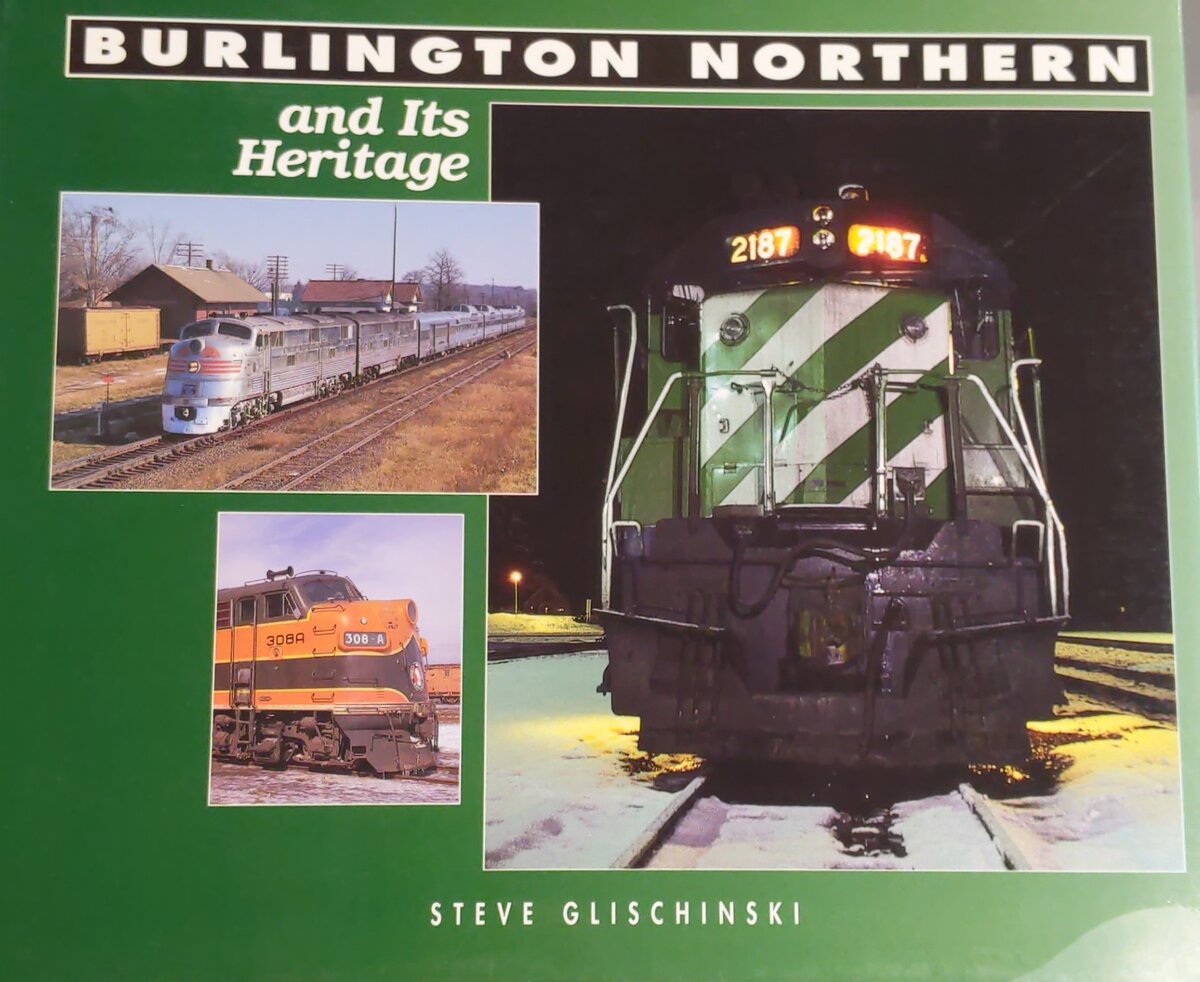 Burlington Northern and Its Heritage Hardcover Book By Steve Glischinski EX