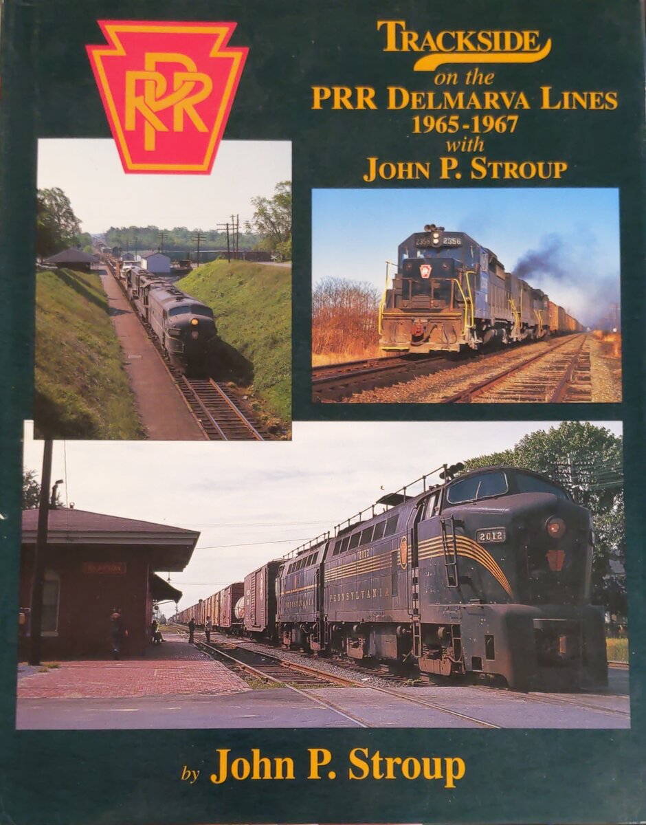 Trackside on the PRR Delmarva Lines 1965-1967 with John P. Stroup Hardcover Book EX