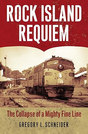 Rock Island Requiem Hardcover Book By Gregory L. Schneider EX