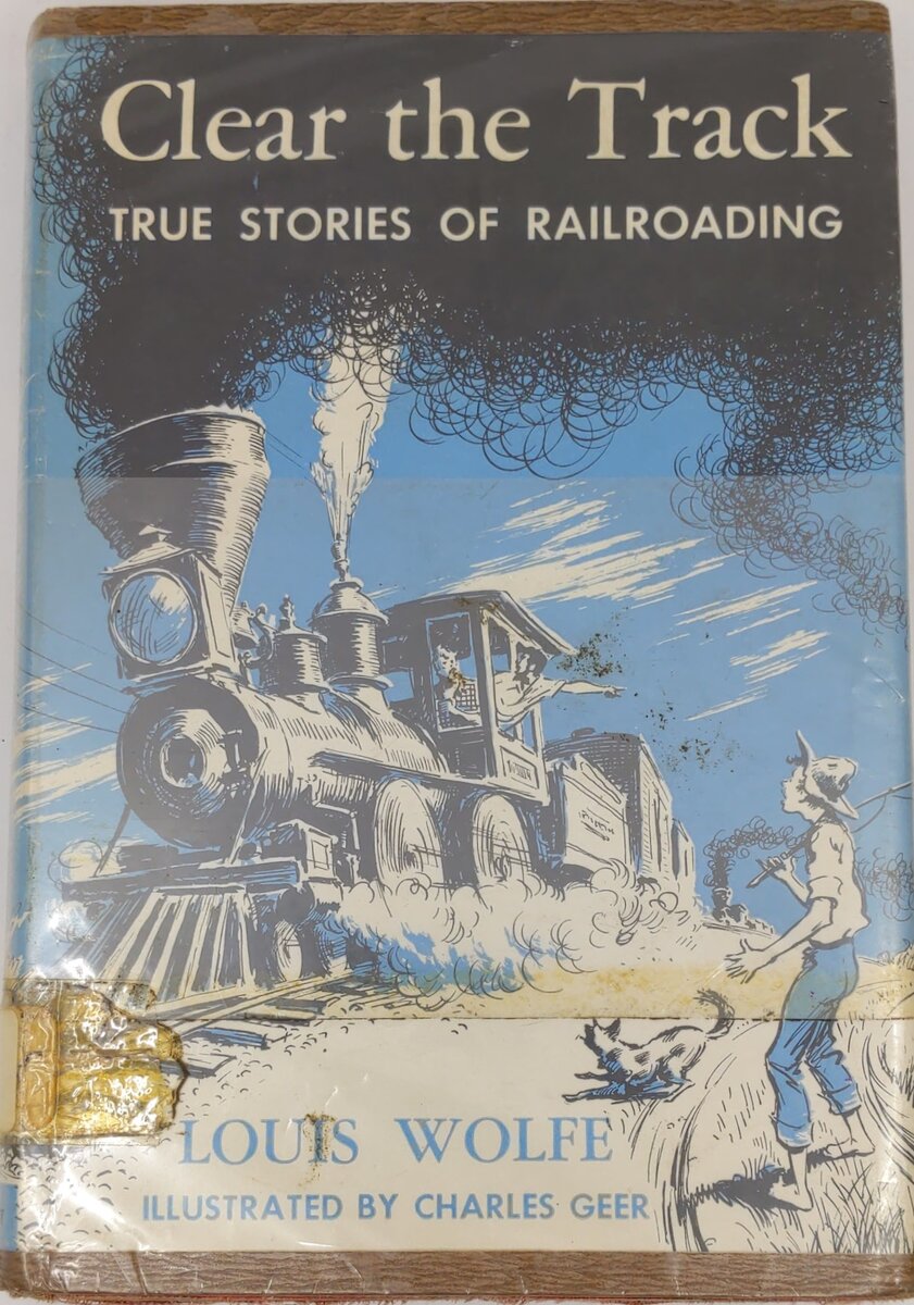 Clear the track: True stories of railroading Hardcover Book By Louis Wolfe