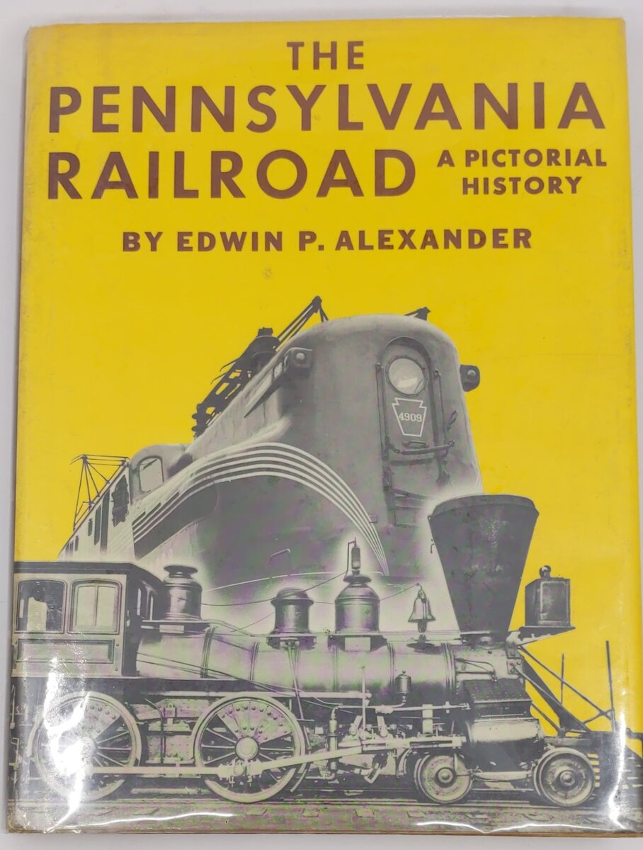 The Pennsylvania Railroad: A Pictorial History Hardcover Book Edwin P Alexander VG