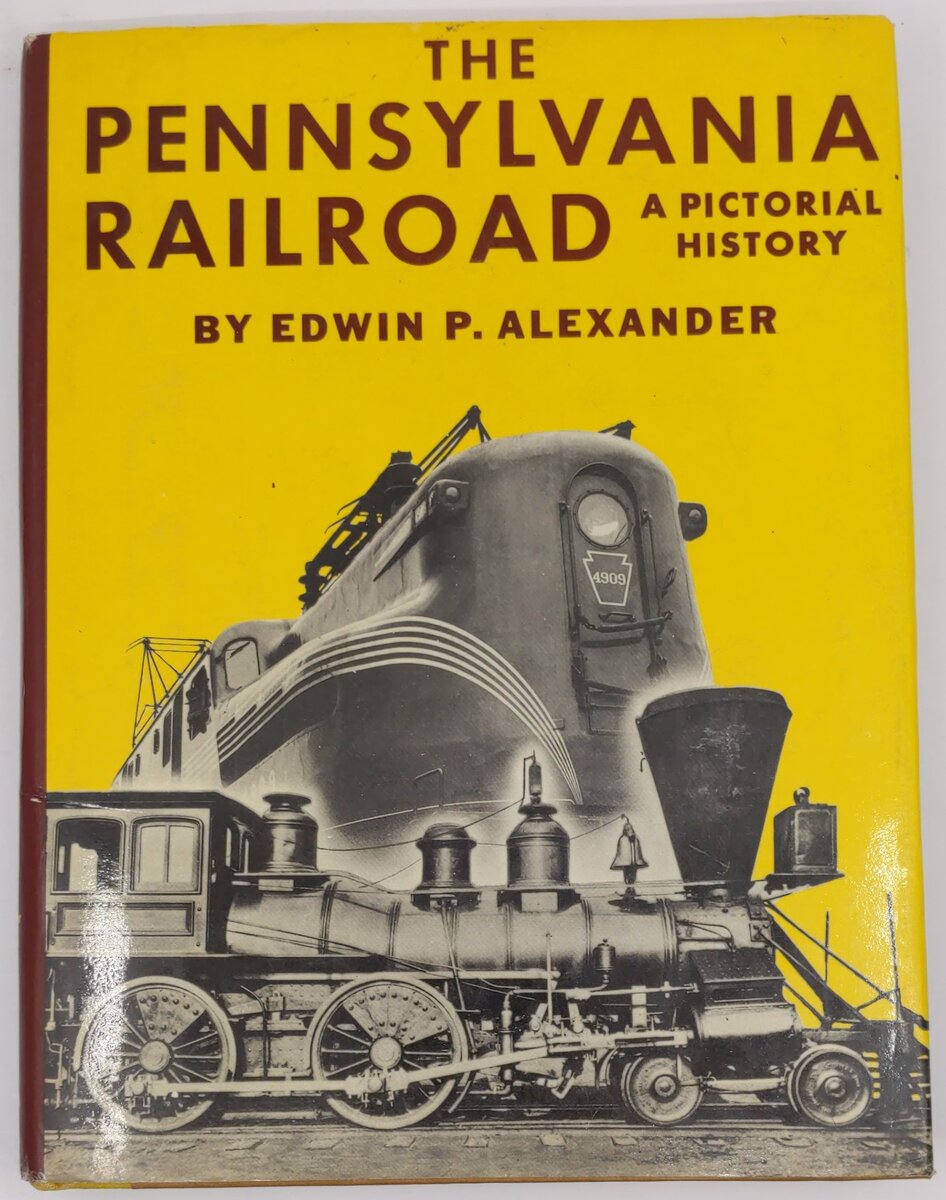 The Pennsylvania Railroad: A Pictorial History Hardcover Book Edwin P. Alexander VG