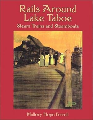 Rails Around Lake Tahoe Hardcover Book By Mallory Hope Ferrell EX