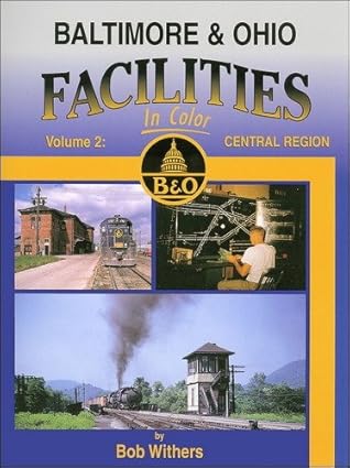 Baltimore & Ohio Facilities in Color, Vol. 2 Hardcover Book By Bob Withers EX
