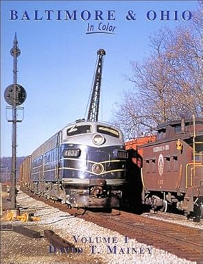 Baltimore & Ohio in Color, Vol. 1 Hardcover  Book By David T. Mainey MT