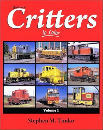 Railroad Critters in Color, Vol. 1 Hardcover Book By Stephen M. Timko MT
