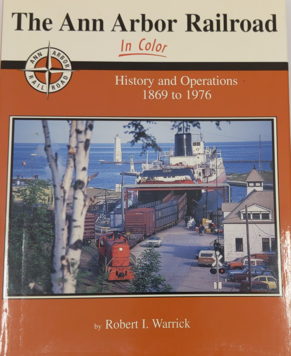Ann Arbor Railroad in Color Hardcover Book By Robert I. Warrick EX