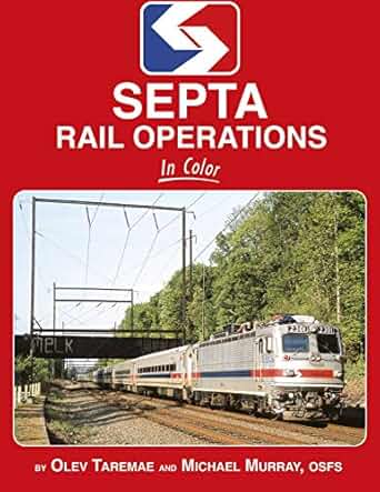 SEPTA Rail Operations In Color Hardcover Book By Olev Taremae,  OSFS Michael M.. MT