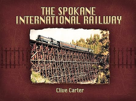 Spokane International Railway Hardcover Book By Clive Carter EX