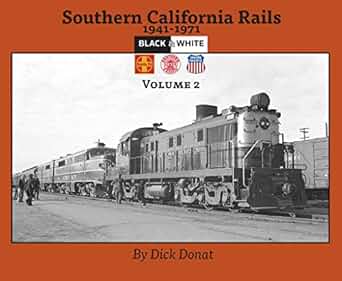 Southern California Rails 1941-71 Black & White Vol2 Hardcover Book Dick Donat MT