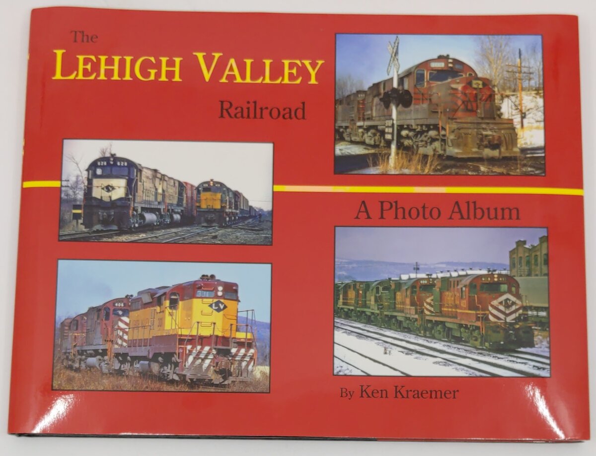 The Lehigh Valley Railroad: A Photo Album Hardcover Book By Ken Kraemer EX