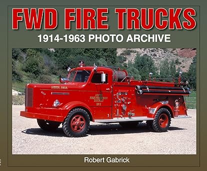 FWD Fire Trucks 1914-1963 Photo Archive Paperback Book By Robert Gabrick EX