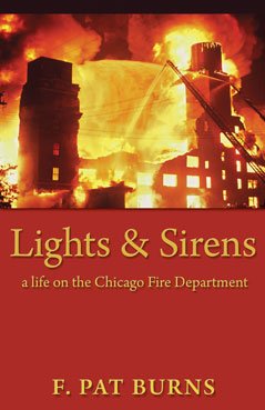 Lights & Sirens a Life on the Chicago Fire Department Paperback Book F Pat Burns EX