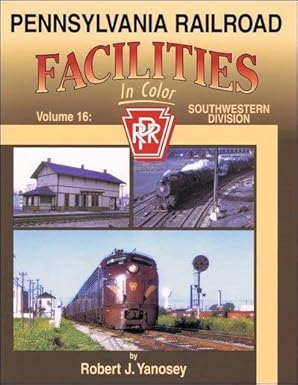Pennsylvania Railroad Facilities in Color, Vol.16 Hardcover By Robert J. Yanosey EX