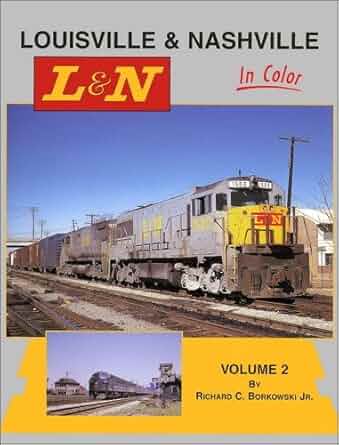Louisville & Nashville in Color, Vol. 2 Hardcover Book By Richard C. Borkowski J MT