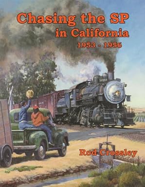 Chasing the SP in California 1953-1956 Hardcover Book By Rod Crossley MT