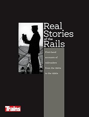 Real Stories of the Rails Paperback Book By Kalmbach Media EX
