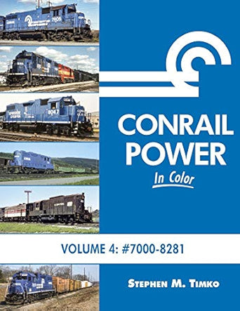Conrail Power in Color Vol 4: #7000 - 8281 Hardcover Book By Stephen M. Timko MT