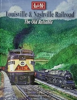 Louisville & Nashville Railroad: The Old Reliable Hardcover Book MT