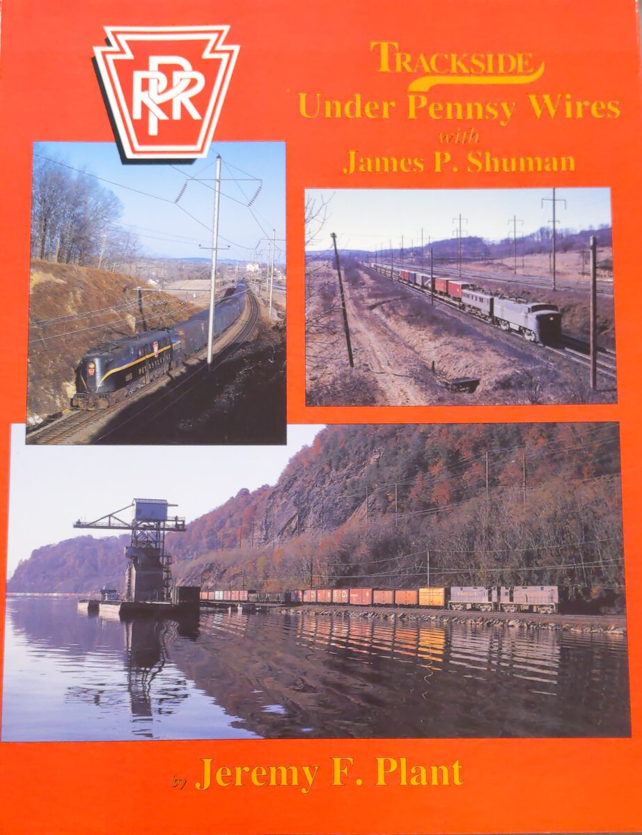Trackside under Pennsy Wires with James P. Shuman Hardcover Book Jeremy F. Plant EX