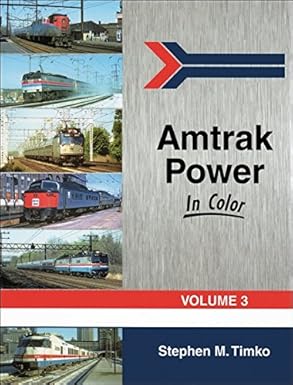 Amtrak Power in Color, Vol. 3 Hardcover Book By Stephen M. Timko EX