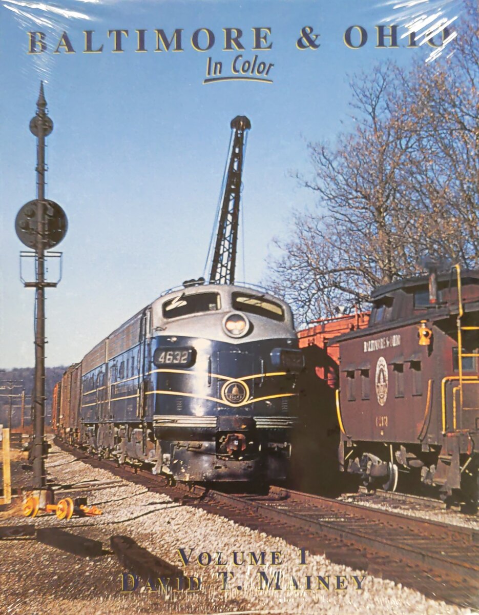 Baltimore & Ohio in Color, Vol. 1 Hardcover Book By David T. Mainey MT