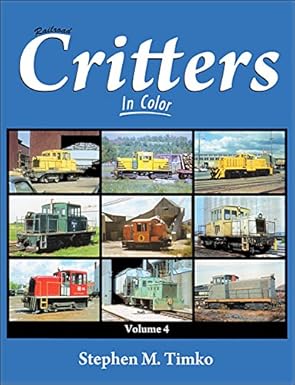 Railroad Critters in Color, Vol. 4 Hardcover Book By Stephen M. Timko MT